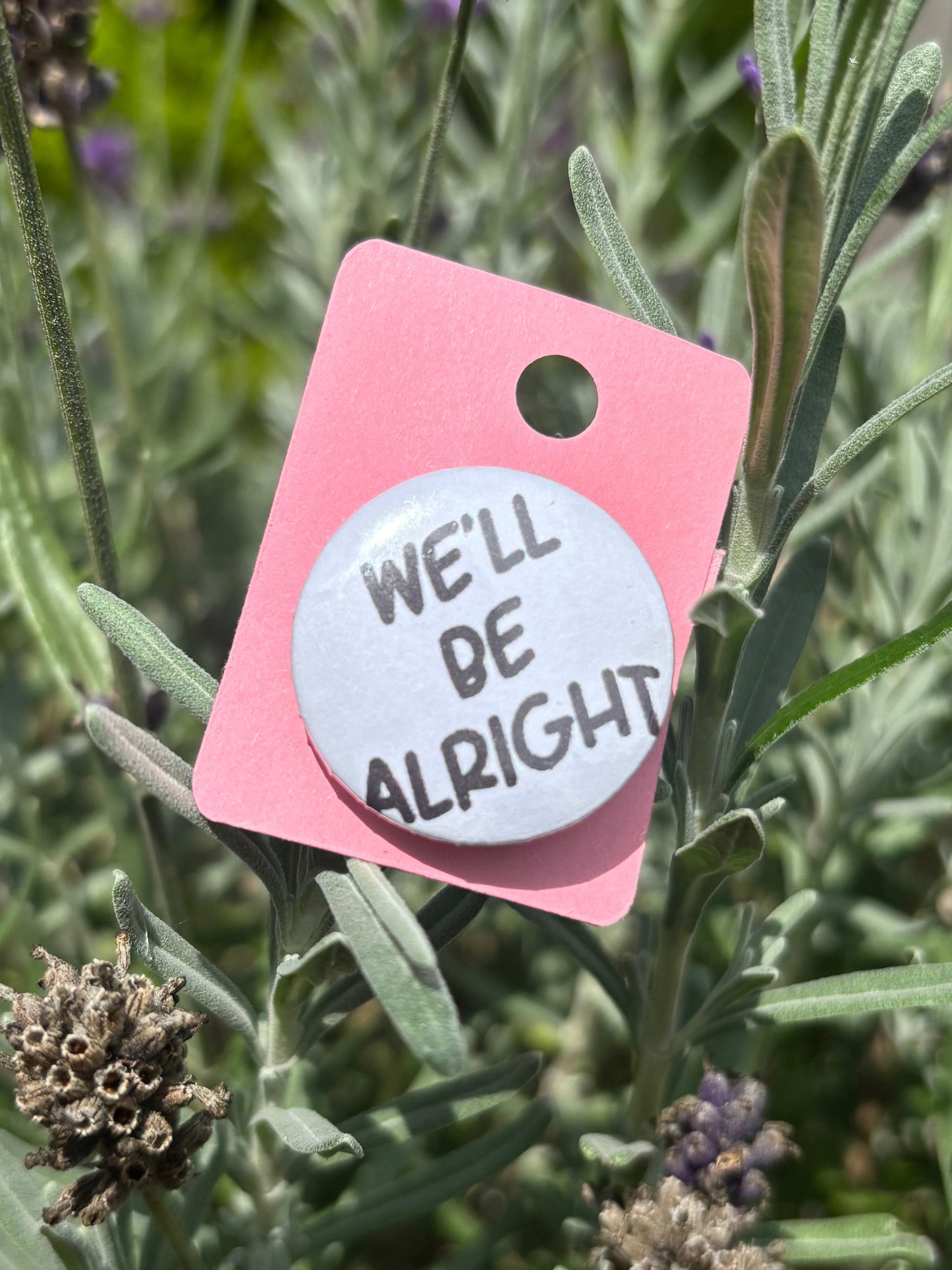 "We'll Be Alright" | Fine Line| 25mm Badge