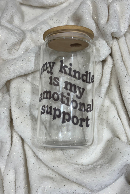 My Kindle is My Emotional Support Glass Can with Bamboo Lid and Straw