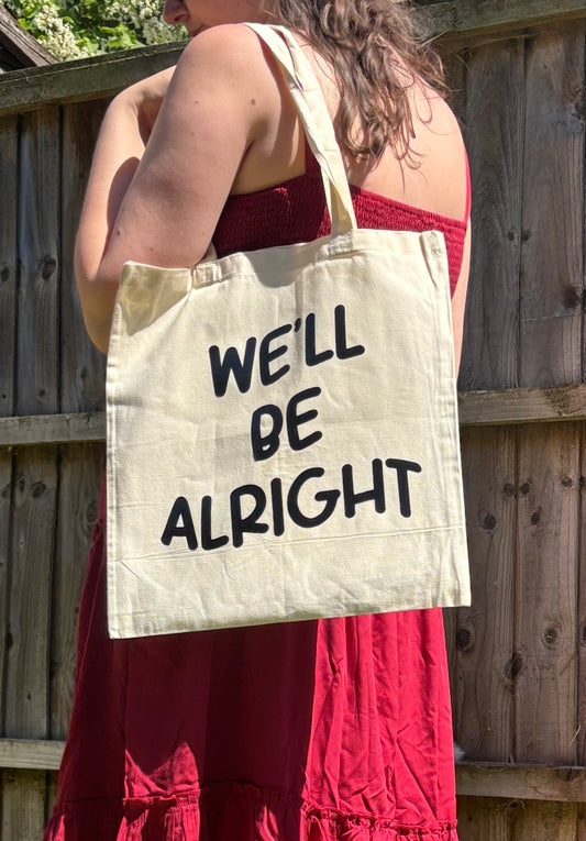 We'll Be Alright Tote Bag