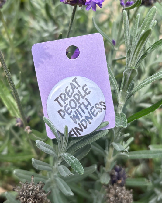 "Treat People With Kindness" 25mm Badge
